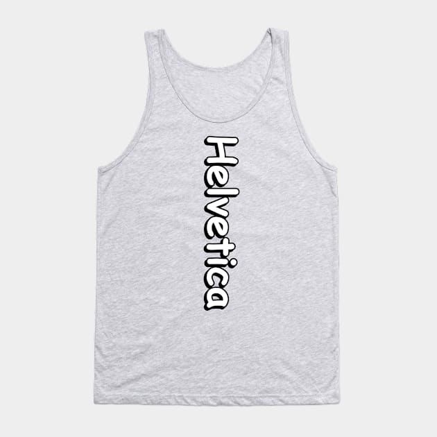 Helvetica Comic Sans Tank Top by robinlund